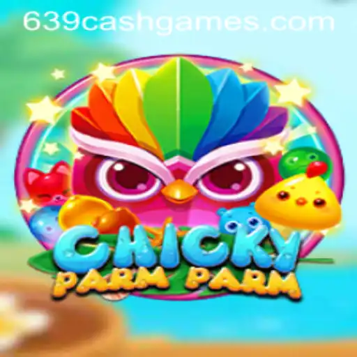Welcome to ChickyParmParm: A New Gaming Sensation with 639.CASH Adventure