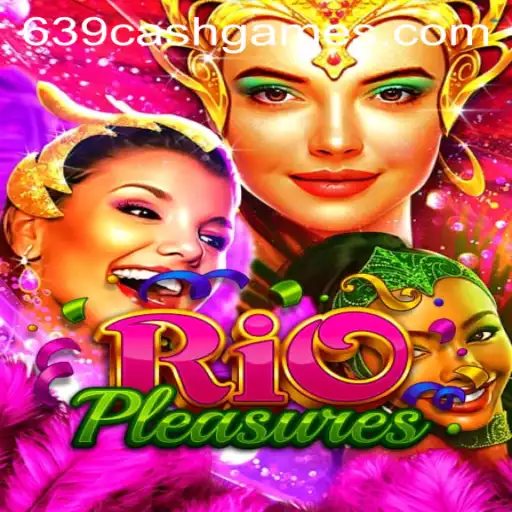 RioPleasures: Dive Into the Vibrant Casino World with 639.CASH