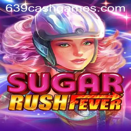 Exploring the Excitement of SugarRushFever and the Thrill of 639.CASH